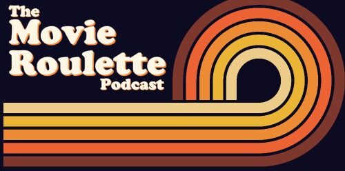 The Movie Roulette Podcast